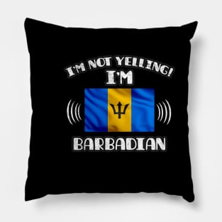 I'm Not Yelling I'm A Proud Barbadian - Gift for Barbadian With Roots From Barbados Pillow
