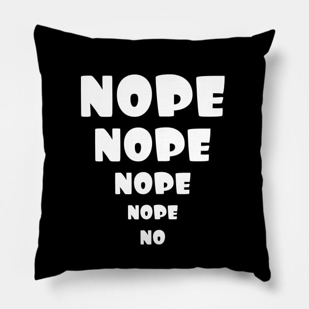 Nope, No, No thank you. Pillow by TaliDe