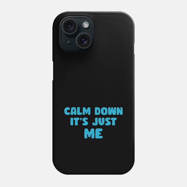 Calm down it's just me Phone Case by Voishalk