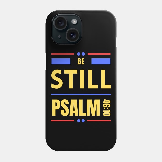 Be Still | Christian Bible Verse Psalm 46:10 Phone Case by All Things Gospel