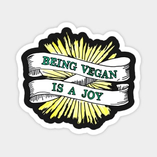 BEING VEGAN IS A JOY Magnet