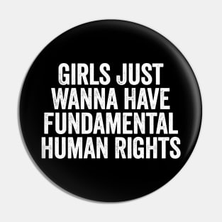 Girls Just Wanna Have Fundamental Rights (White) Pin