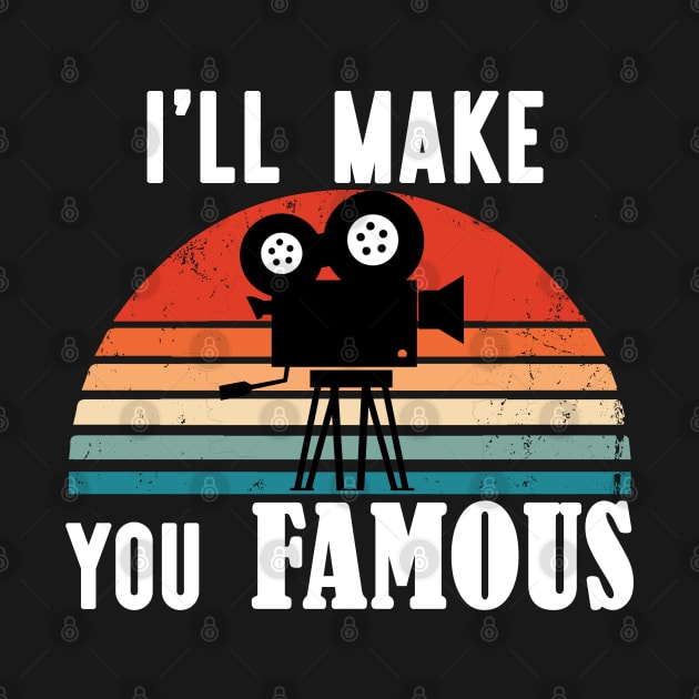 I'll Make You Famous Filmmaker Photographer Design by AutomaticSoul