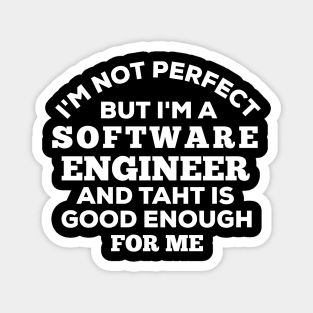 I'm Not Perfect But I'm A Software Engineer And That Is Good Enough For Me Magnet