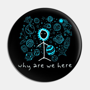 Outer Space Stick Man: Why Are We Here? Pin