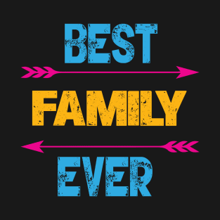 Best Family Ever T-Shirt