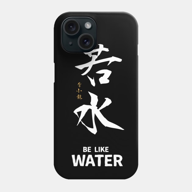 Be Like Water-Calligraphy Art Phone Case by Rules of the mind