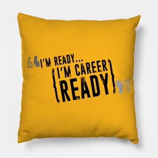 I'm Ready...Career Ready Logo Only Pillow