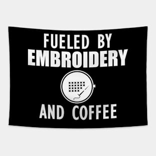 Embroidery - Fueled by embroidery and coffee w Tapestry