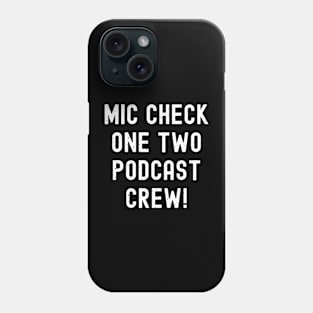 Mic Check, One Two, Podcast Crew! Phone Case