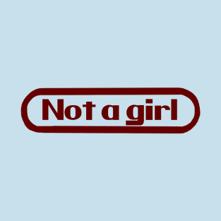 not a girl T-Shirt