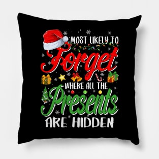 Most Likely Forget Where All The Presents Are Hidden Xmas Pillow