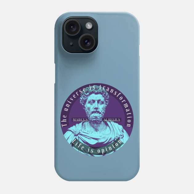 Copy of Marcus Aurelius portrait and quote: The universe is transformation life is opinion Phone Case by artbleed