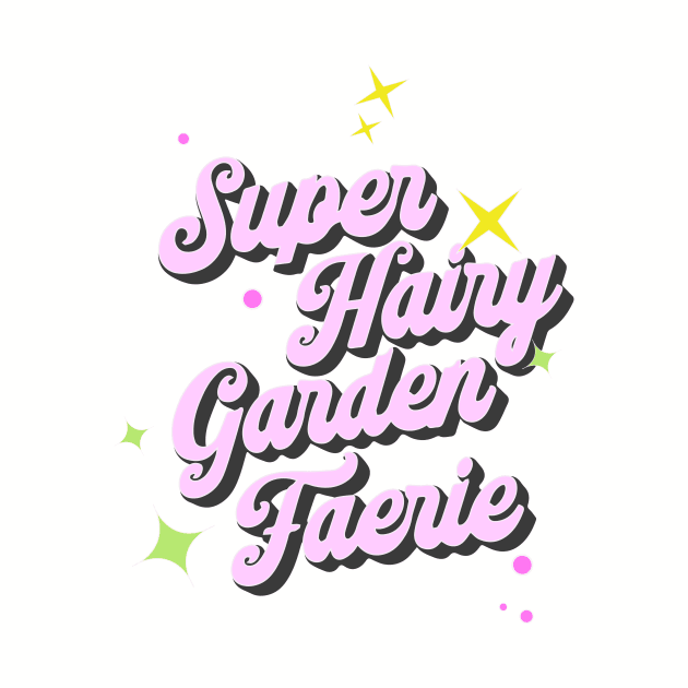 Super Hairy Garden Fairy ( pink lettering ) by Eugene and Jonnie Tee's