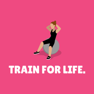 Train For Life Workout T-Shirt