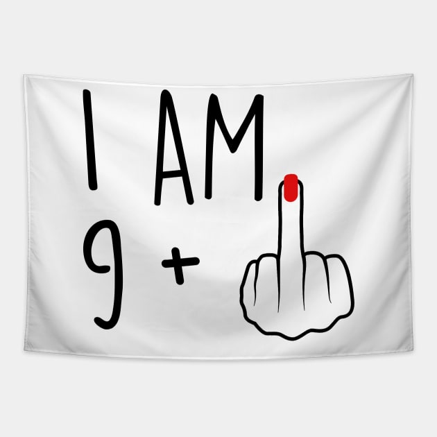 I Am 9 Plus 1 Middle Finger For A 10th Birthday For Women Tapestry by Rene	Malitzki1a