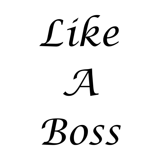 Like A Boss by MemeShirts