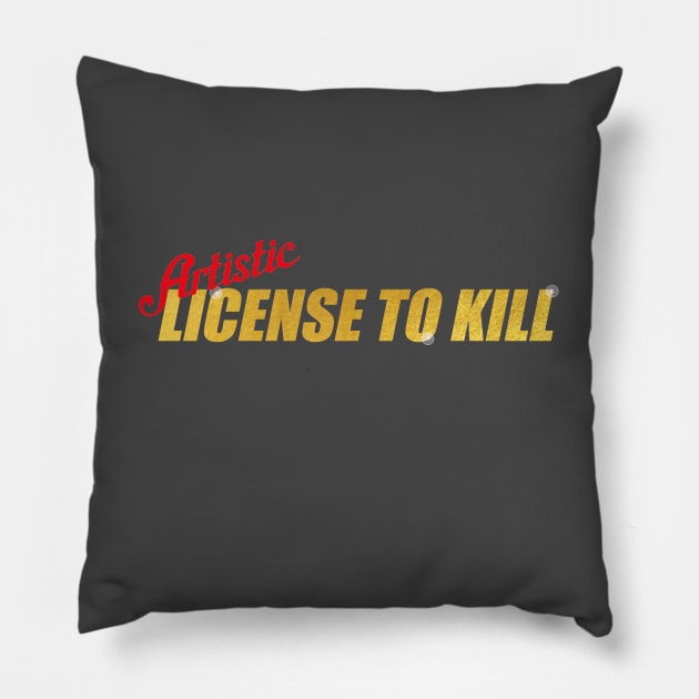 Artistic License to Kill Pillow by talysman