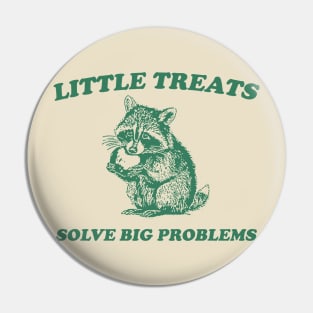 Little Treats Solve Big Problems , Vintage Drawing T Shirt, Raccoon Meme T Shirt, Sarcastic T Shirt, Unisex Pin