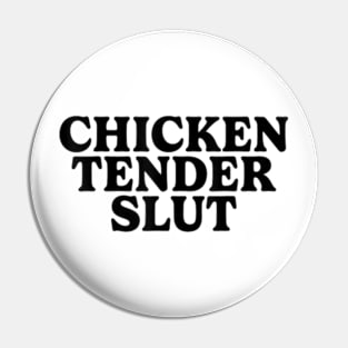 Chicken Tender Slut Pin