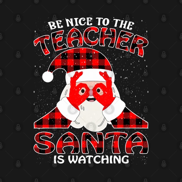 Be Nice To The Teacher Santa is Watching by intelus