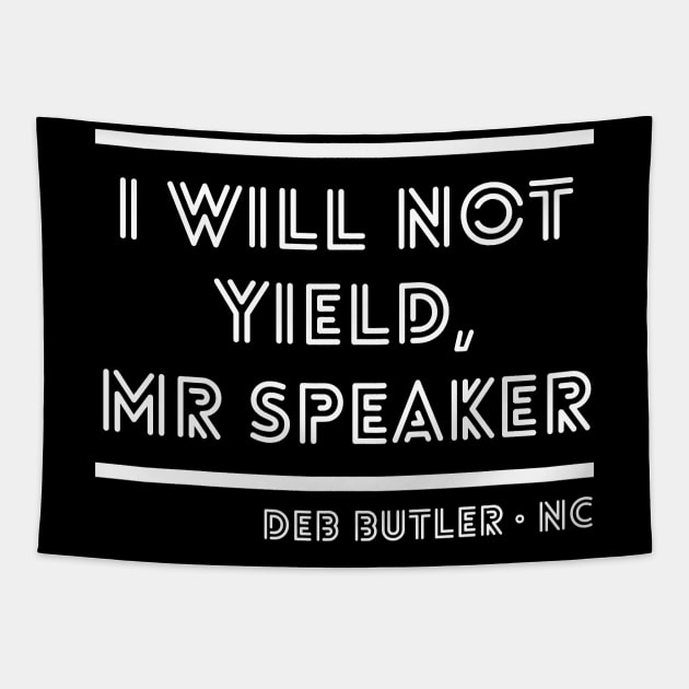 I Will Not Yield, Mr Speaker. Deb Butler Democrat North Carolina Tapestry by YourGoods