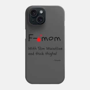 F Bomb Mom With Slim Waistline And Thick Thighs Phone Case