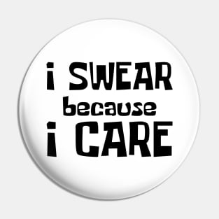 I Swear Because I Care. Funny Sarcastic Cussing Saying Pin