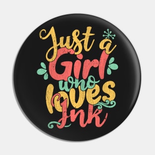 Just A Girl Who Loves Ink tattoo artist gift graphic Pin