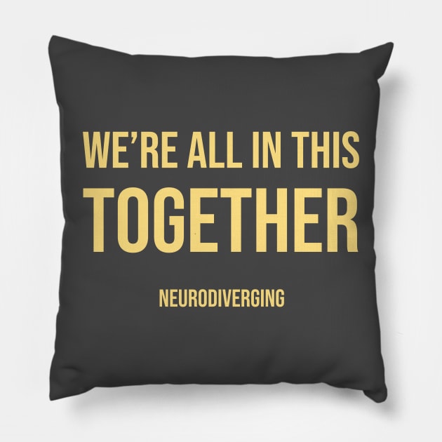 We're All In This Together - Neurodiverging (Light) Pillow by Neurodiverging