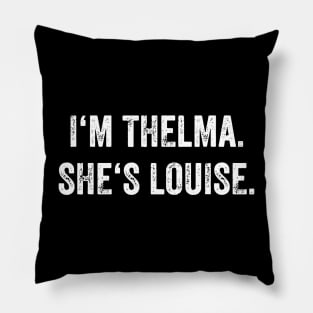 i'm thelma she's louise Pillow