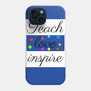 Teach Love Inspire Teacher Appreciation shirt Phone Case