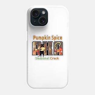 Pumpkin Spice aka Seasonal Crack Phone Case