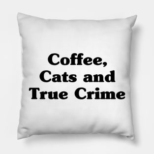 Coffee, cats and true crime Pillow