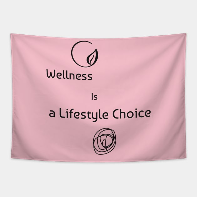 WELLNESS IS A LIFESTYLE CHOICE Tapestry by Tinspira
