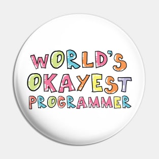 World's Okayest Programmer Gift Idea Pin