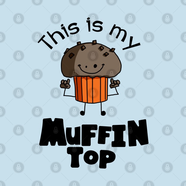 This Is My Muffin Top Funny by Kev Brett Designs