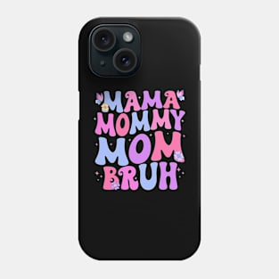 Mama Mommy Mom Bruh Phone Case