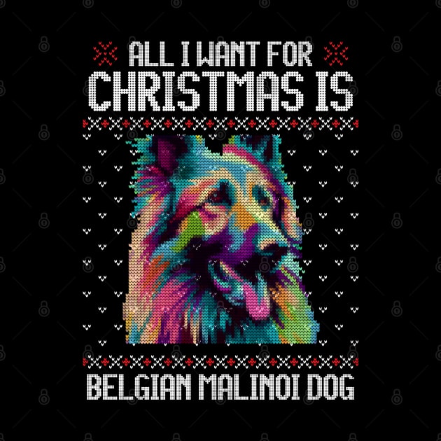 All I Want for Christmas is Belgian Malinoi - Christmas Gift for Dog Lover by Ugly Christmas Sweater Gift