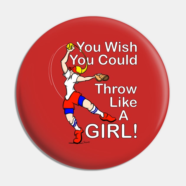 Softball Fastpitch Fanatics THROW LIKE A GIRL gift Pin by ScottyGaaDo