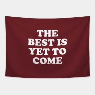 The Best Is Yet To Come #3 Tapestry