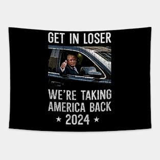Get In Loser We're Taking America Back Tapestry