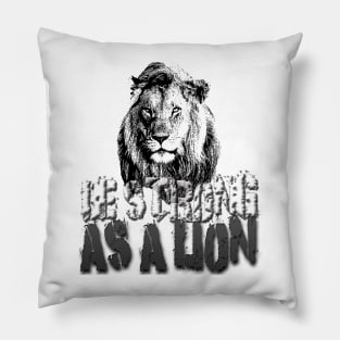 Be strong as a lion Pillow