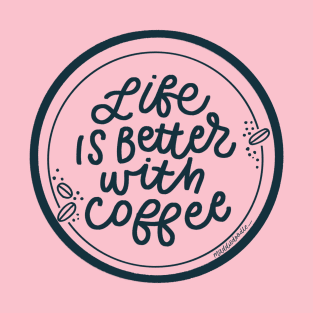 Life is Better with Coffee T-Shirt