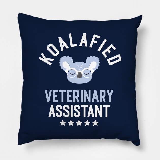 Koalafied Veterinary Assistant - Funny Gift Idea for Veterinary Assistants Pillow by BetterManufaktur