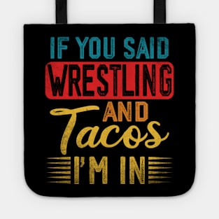 If You Said Wrestling And Tacos I'm In Wrestling And Tacos Tote