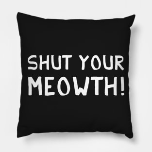 Shut Your Cat (Mouth) Kitty Cat Pet Animal Pillow