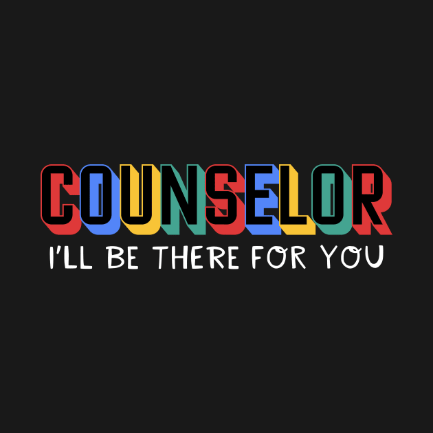 Counselor I'll Be There For You by maxcode