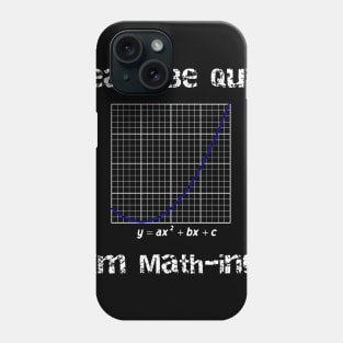 Please Be Quiet I'm Mathing Phone Case