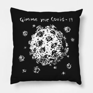 Gimme Your Covid19 Pillow